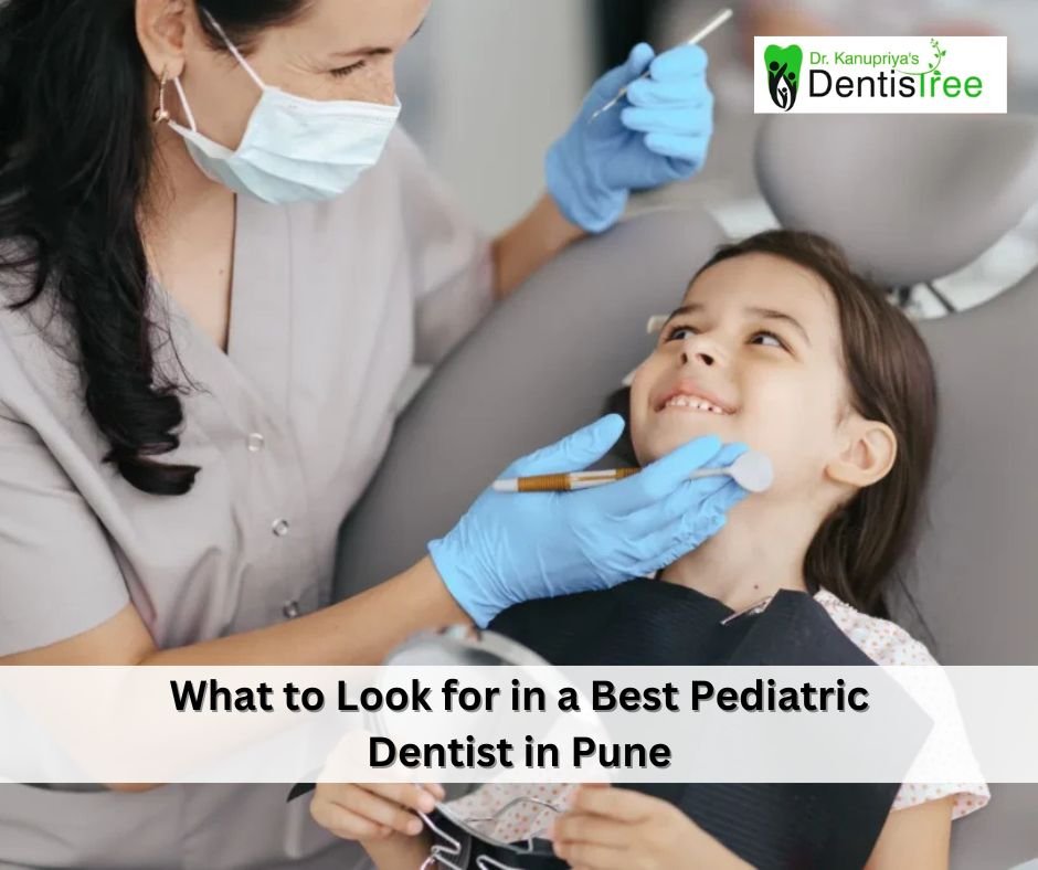 What to Look for in a Best Pediatric Dentist in Pune