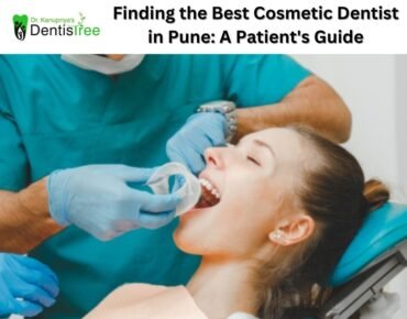 Finding the Best Cosmetic Dentist in Pune: A Patient's Guide