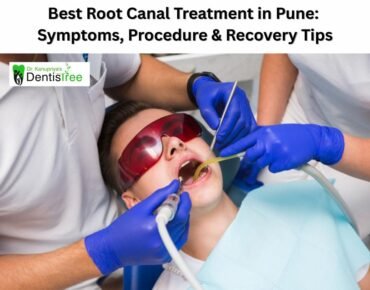 Best Root Canal Treatment in Pune: Symptoms, Procedure & Recovery Tips