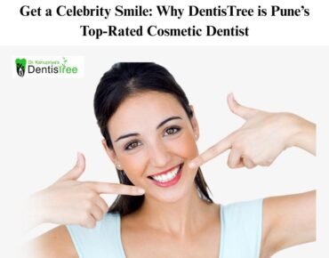 Get a Celebrity Smile: Why DentisTree is Pune’s Top-Rated Cosmetic Dentist