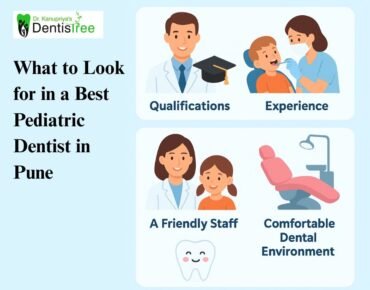 What to Look for in a Best Pediatric Dentist in Pune