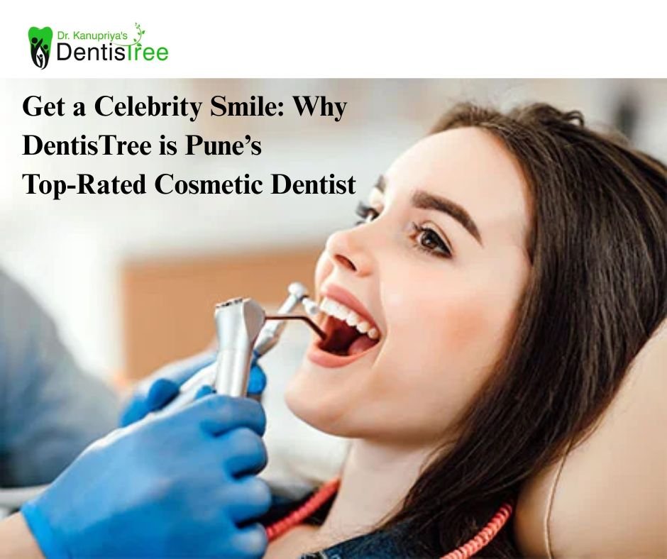 Get a Celebrity Smile: Why DentisTree is Pune’s Top-Rated Cosmetic Dentist