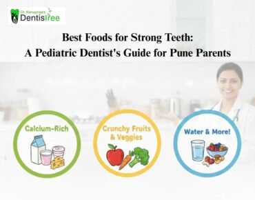 A Pediatric Dentist in Pune Guide | Best Foods for Strong Teeth
