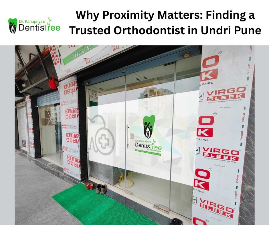Best Orthodontist in Undri Pune | Why Proximity Matters